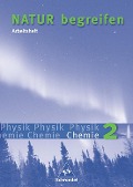 Natur begreifen Physik / Chemie 2 - Neubearbeitung / Arbeitsheft - 