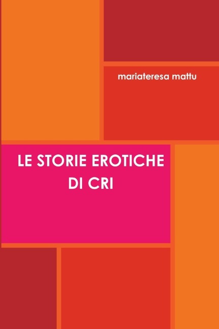 LE STORIE EROTICHE DI CRI - Mariateresa Mattu