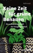 Cover-Bild zum Titel 'Keine Zeit für grüne Bananen' von 'Rolf Arnold'