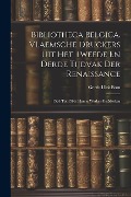 Cover-Bild zum Titel 'Bibliotheca Belgica. Vlaemsche Druckers Uit Het Tweede En Derde Tijdvak Der Renaissance: 1526 Tot 1599; Hunne Werken En Merken' von 'Gerrit Dirk Bom'