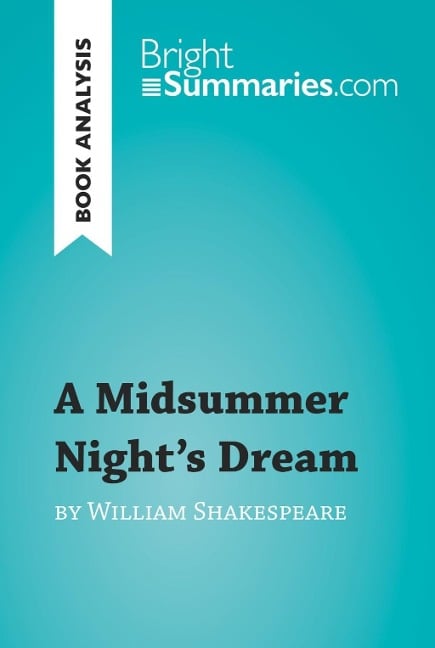 A Midsummer Night's Dream by William Shakespeare (Book Analysis) - Bright Summaries