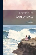 Cover-Bild zum Titel 'Louise Et Barnavaux' von 'Pierre Mille'
