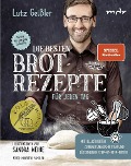 Die besten Brotrezepte für jeden Tag - Lutz Geißler