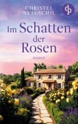 Cover-Bild zum Titel 'Im Schatten der Rosen | Ein mitreißendes Familiengeheimnis über die Suche nach den eigenen Wurzeln' von 'Christel Netuschil'