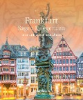 Cover-Bild zum Titel 'Frankfurt - Sagen & Legenden aus der Stadt am Main' von 'Mario Junkes'
