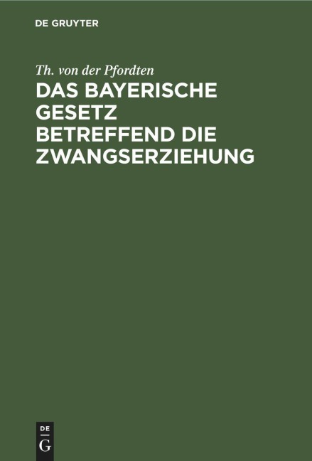 Das bayerische Gesetz betreffend die Zwangserziehung - Th. von der Pfordten