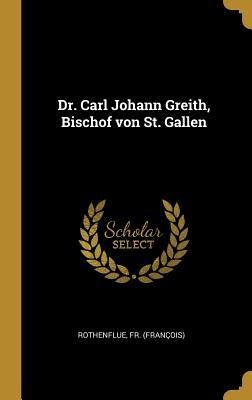 Dr. Carl Johann Greith, Bischof von St. Gallen - Rothenflue (François)