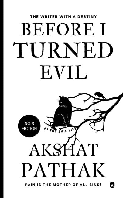 Before I Turned Evil (The Evil Life, #1) - Akshat Pathak