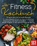 Fitness Kochbuch: 123 gesunde und schnelle Rezepte für überwältigende Abnehmerfolge und effektiven Muskelaufbau inkl. Nährwertangaben + 4 Wochen Ernährungsplan für eine optimale Fitness Ernährung - Kitchen King