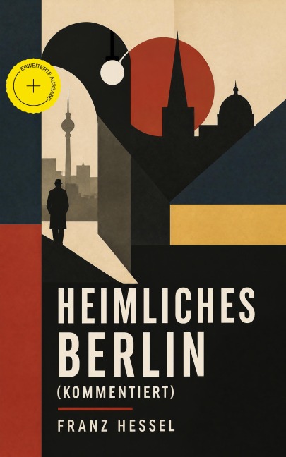 Heimliches Berlin (Kommentiert) - Franz Hessel