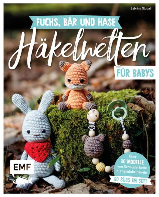 Fuchs, Bär und Hase - süße Häkelwelten für Babys - Sabrina Stopat
