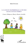 Cover-Bild zum Titel 'La langue maternelle à l'école dans l'océan indien' von 'Rada Tirvassen'