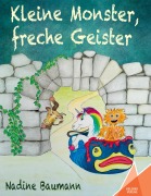 Cover-Bild zum Titel 'Kleine Monster, freche Geister' von 'Nadine Baumann'