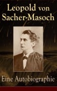 Cover-Bild zum Titel 'Eine Autobiographie' von 'Leopold von Sacher-Masoch'
