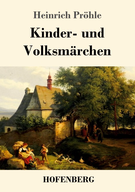 Kinder- und Volksmärchen - Heinrich Pröhle