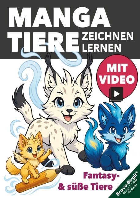 Manga-Tiere zeichnen lernen - für Kinder ab 8 mit tollen Zeichen-Videos - Birgit Bravo