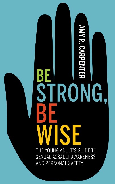 Be Strong, Be Wise - Amy R. Carpenter