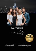 Narcissist in the City - A humorous non-fiction novel about narcissism and toxic relationships, based on true events with practical solutions to free yourself from narcissistic abuse. - Lilly Fröhlich, Michaela Leipnitz