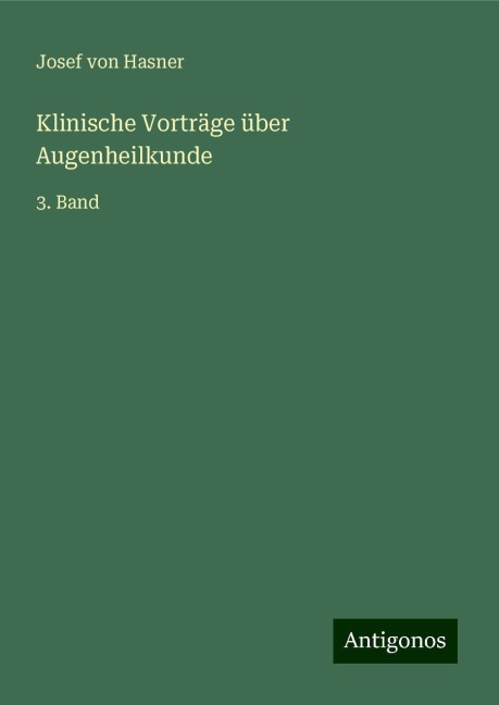 Klinische Vorträge über Augenheilkunde - Josef Von Hasner