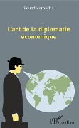Cover-Bild zum Titel 'L'art de la diplomatie économique' von 'Fouad Kemache'