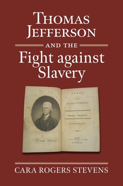 Thomas Jefferson and the Fight Against Slavery - Cara Rogers Stevens