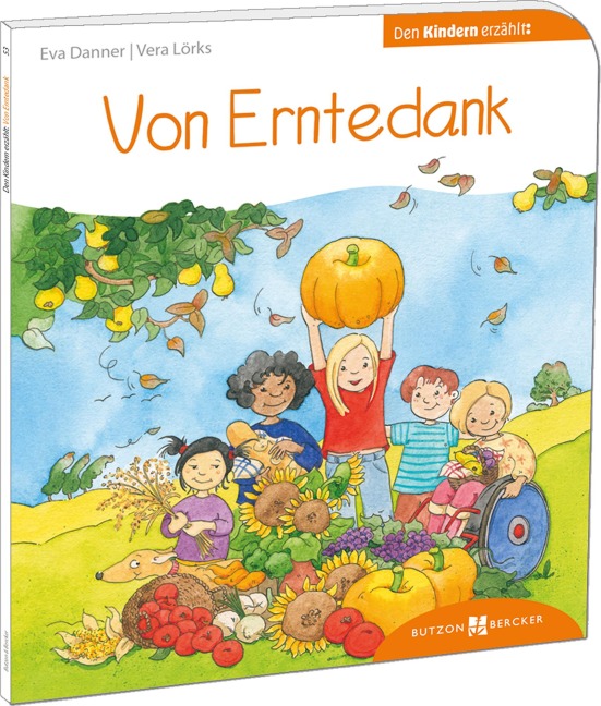 Von Erntedank den Kindern erzählt - Eva Danner, Vera Lörks