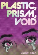 Cover-Bild zum Titel 'Plastic, Prism, Void' von 'Violet Allen'