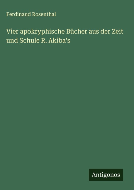 Vier apokryphische Bücher aus der Zeit und Schule R. Akiba's - Ferdinand Rosenthal