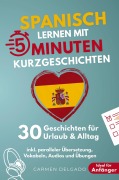 Cover-Bild zum Titel 'Spanisch lernen mit 5-Minuten Kurzgeschichten | 30 einfache & praxisnahe Geschichten für Urlaub & Alltag' von 'Carmen Delgado'