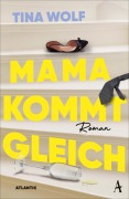Cover-Bild zum Titel 'Mama kommt gleich' von 'Tina Wolf'