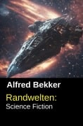 Randwelten - Alfred Bekker