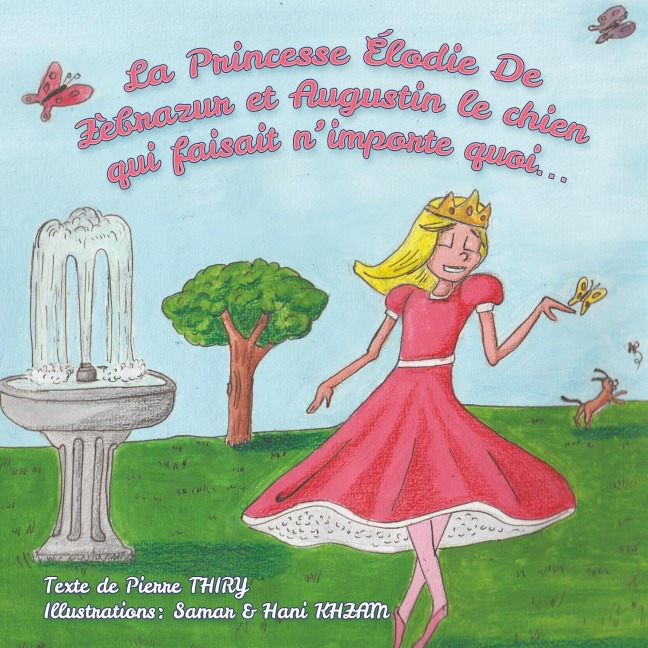 La Princesse Élodie de Zèbrazur et Augustin le chien qui faisait n'importe quoi - Pierre Thiry