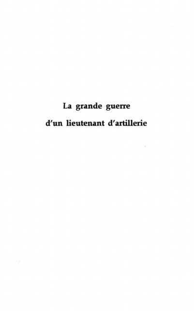 LA GRANDE GUERRE D'UN LIEUTENANT D'ARTILLERIE - Pierre Grison