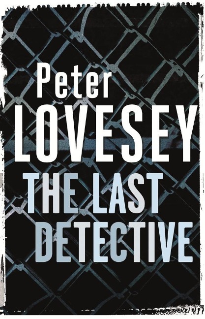 The Last Detective - Peter Lovesey