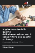 Cover-Bild zum Titel 'Miglioramento della qualità dell'alimentazione con il convertitore Csc basato su Fuzzy' von 'U. Arun Kumar'