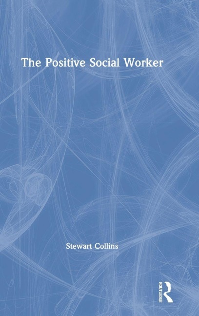 The Positive Social Worker - Stewart Collins