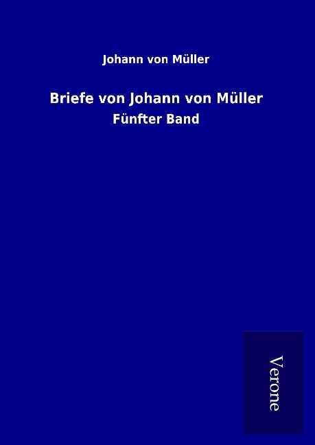 Briefe von Johann von Müller - Johann von Müller