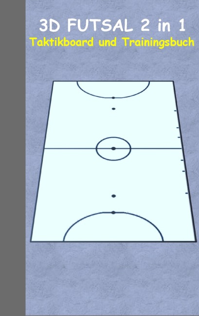 3D Futsal 2 in 1 Taktikboard und Trainingsbuch - Theo Von Taane