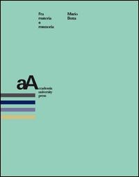 Fra materia e memoria - Mario Botta