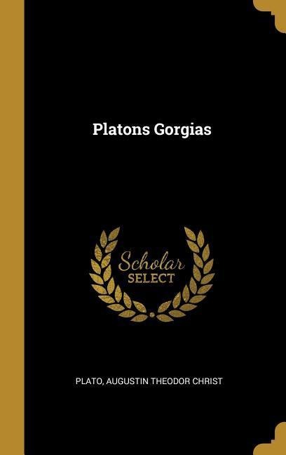Platons Gorgias - Plato, Augustin Theodor Christ