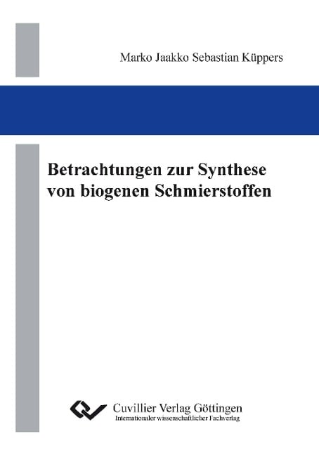 Betrachtungen zur Synthese von biogenen Schmierstoffen - Marko Jaakko Sebastian Küppers