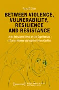 Between Violence, Vulnerability, Resilience and Resistance - Rand El Zein