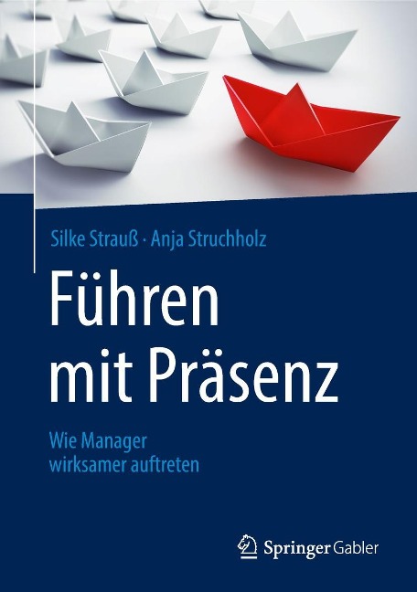 Führen mit Präsenz - Silke Strauß, Anja Struchholz