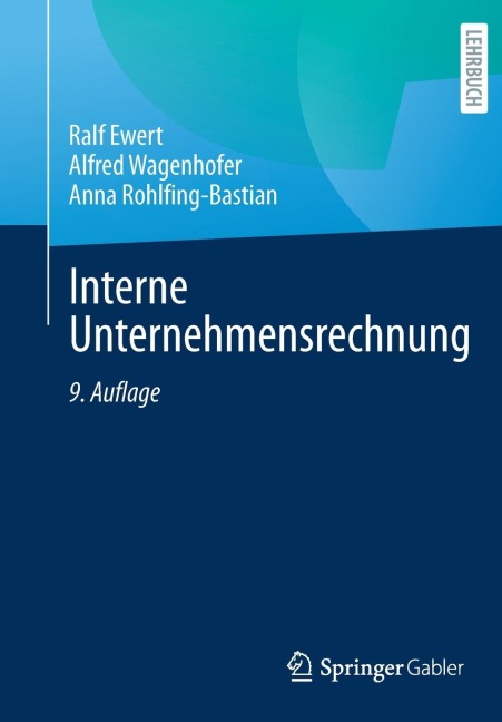 Interne Unternehmensrechnung - Ralf Ewert, Alfred Wagenhofer, Anna Rohlfing-Bastian