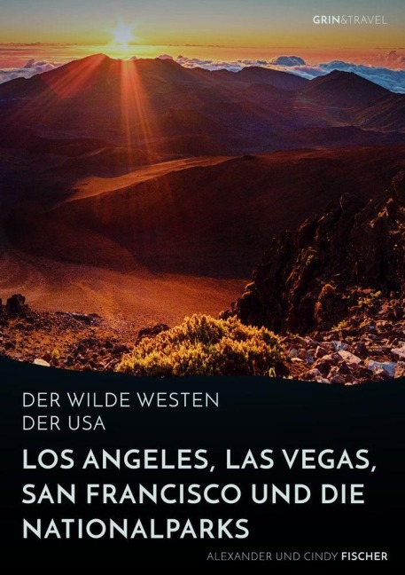 Der wilde Westen der USA. Los Angeles, Las Vegas, San Francisco und die Nationalparks - Alexander Fischer, Cindy Fischer