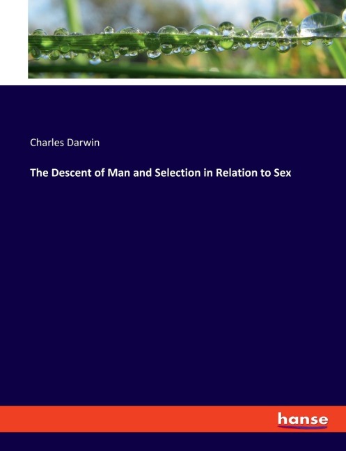 The Descent of Man and Selection in Relation to Sex - Charles Darwin