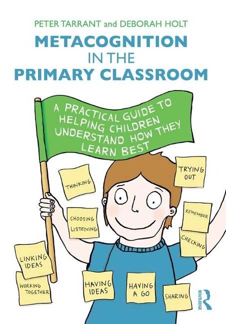 Metacognition in the Primary Classroom - Peter Tarrant, Deborah Holt