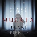 Cover-Bild zum Titel 'Casi Muerta (La Niñera¿Libro Tres)' von 'Blake Pierce'