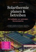 Cover-Bild zum Titel 'Solarthermie planen & betreiben: Ihr Leitfaden zur optimalen Sonnenwärme' von 'D. Eos A. I. Saage'