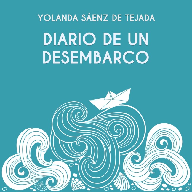 Diario de un desembarco - Yolanda Saenz de Tejada